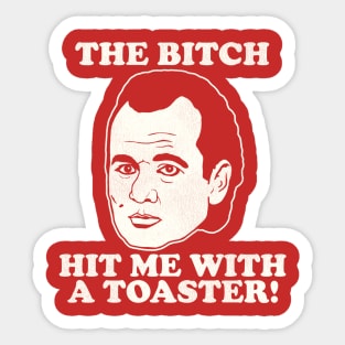 Scrooged "The Bitch Hit Me With a Toaster" Quote Sticker